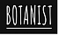 BOTANIST BOTANIST
